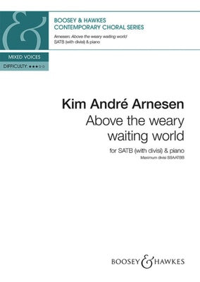 ABOVE THE WEARY WAITING WORLD SATB DIVISI