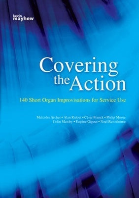 COVERING THE ACTION 140 SHORT ORGAN IMPROVISATIONS