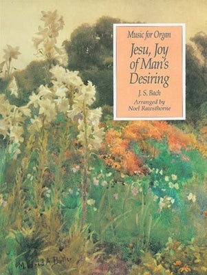 BACH - JESU JOY OF MANS DESIRING FOR ORGAN ARR RAWSTHORNE