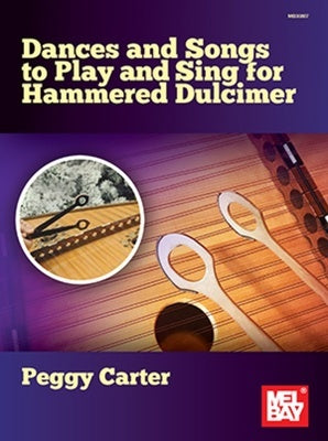DANCES AND SONGS TO PLAY AND SING HAMMERED DULCIMER