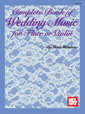 COMPLETE BOOK OF WEDDING MUSIC FOR FLUTE OR VOLIN