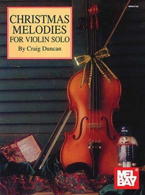 CHRISTMAS MELODIES FOR VIOLIN SOLO VIOLIN/PIANO