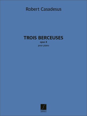CASADESUS - TROIS BERCEUSES OP 8 FOR PIANO