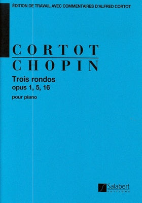 CHOPIN - 3 RONDOS OP 1, 5, 16 FOR PIANO ED CORTOT