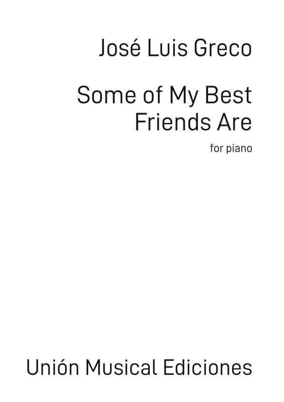GRECO - SOME OF MY BEST FRIENDS ARE FOR PIANO
