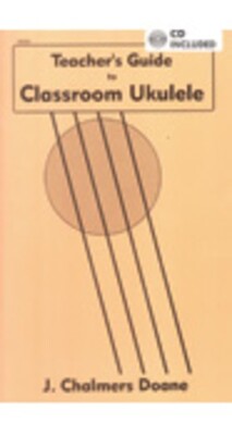 CLASSROOM UKULELE TEACHERS GUIDE